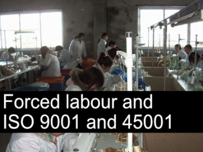 'Forced Labour' and your ISO 9001 and ISO 45001 system